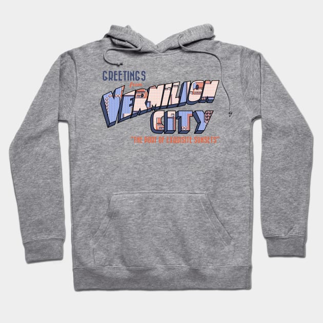 Greetings from Vermilion City Hoodie by merimeaux